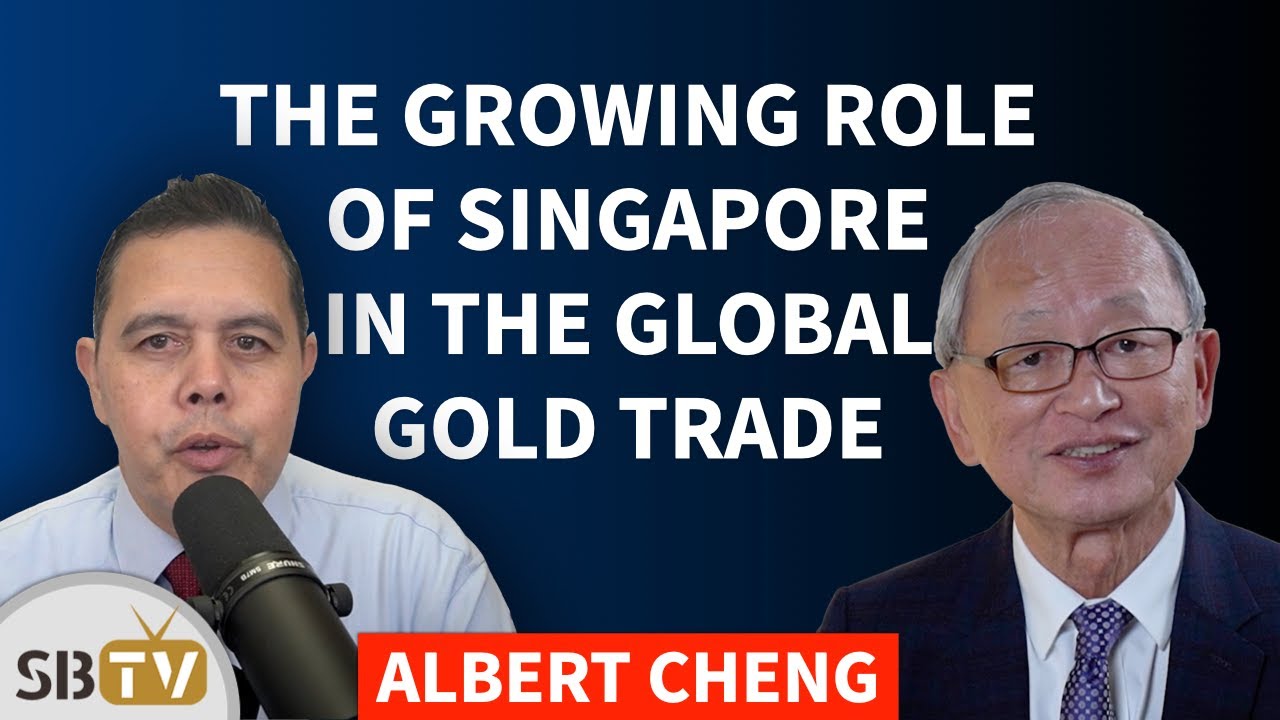 Albert Cheng - The Growing Role of Singapore in the Global Gold Trade